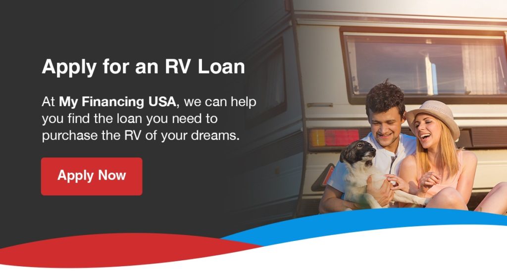 Apply for an RV Loan. At My Financing USA, we can help you find the loan you need to purchase the RV of your dreams.