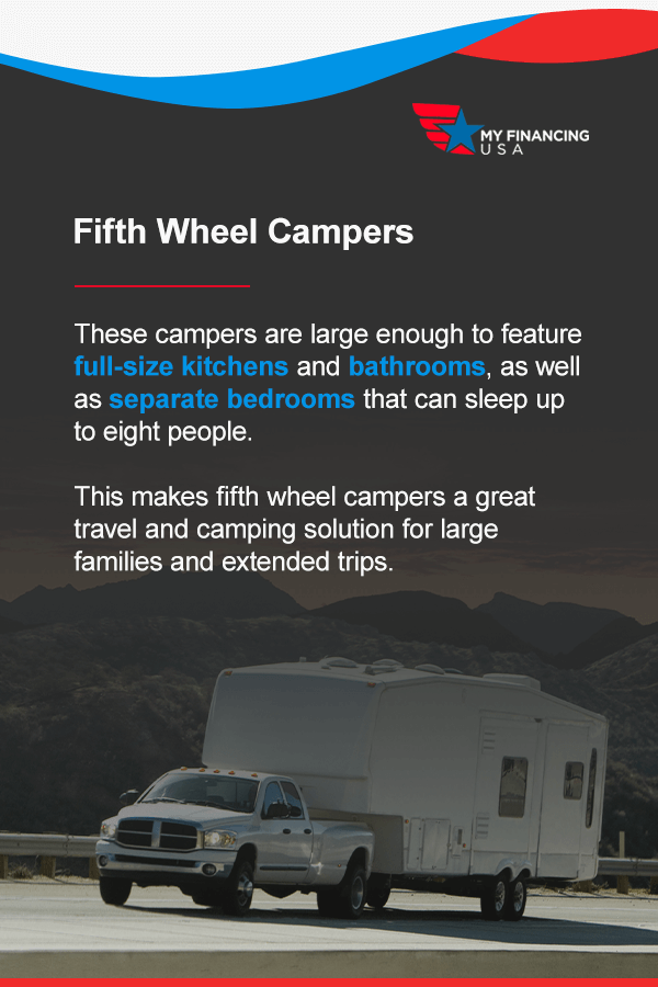 Fifth wheel campers are large enough to feature full-size kitchens and bathrooms, as well as separate bedrooms that can sleep up to eight people. This makes fifth wheel campers a great travel and camping solution for large families and extended trips.