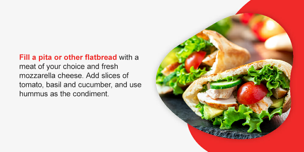 Fill a pita or other flatbread with a meat of your choice and fresh mozzarella cheese. 