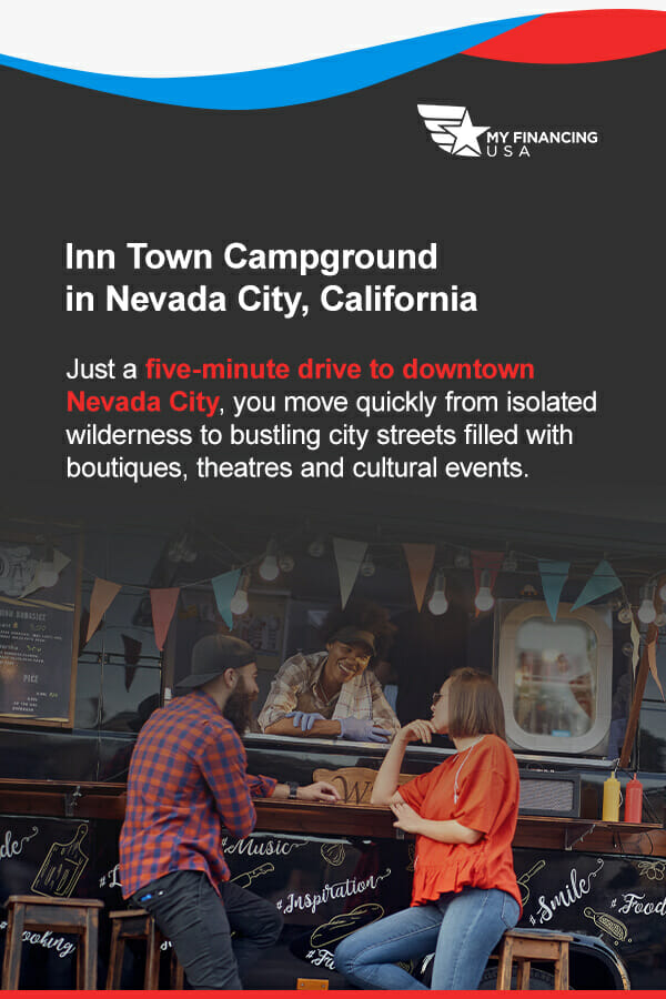 Inn Town Campground in Nevada City, California. Just a five-minute drive to downtown Nevada City, you move quickly from isolated wilderness to bustling city streets filled with boutiques, theatres and cultural events. 