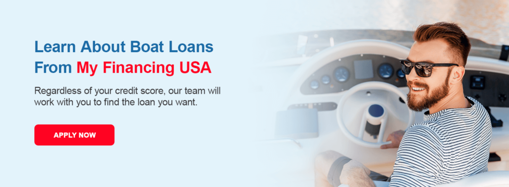 Learn About Boat Loans From My Financing USA. Regardless of your credit score, our team will work with you to find the loan you want. Apply now!