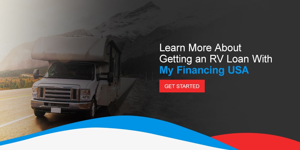 Learn More About Getting an RV Loan With My Financing USA. Get started!