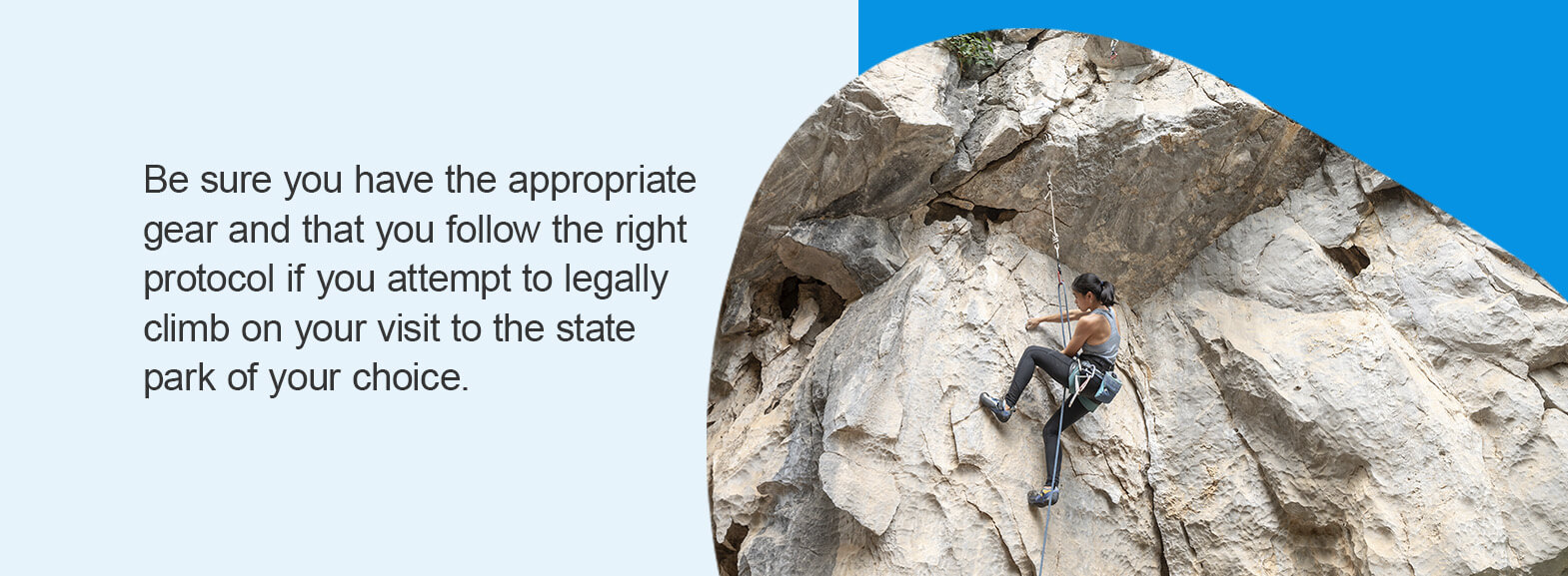 Rock Climbing - Be sure you have the appropriate gear and that you follow the right protocol if you attempt to legally climb on your visit to the state park of your choice. 