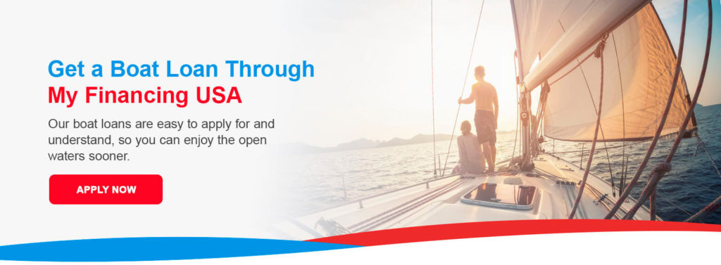 Get a Boat Loan Through My Financing USA. Our boat loans are easy to apply for and understand, so you can enjoy the open waters sooner. Apply now~!