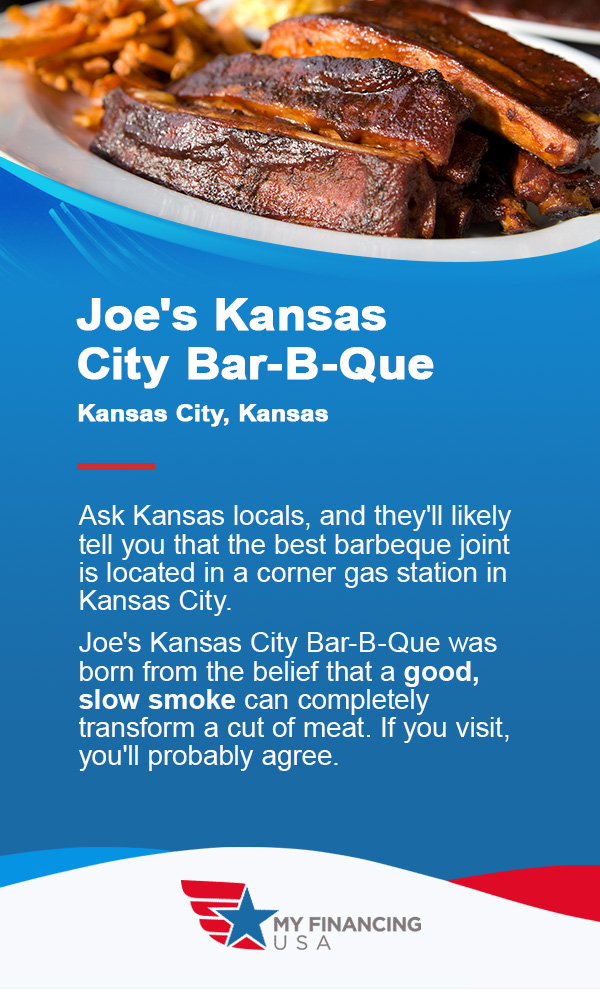 Joe's Kansas City Bar-B-Que: Kansas City, Kansas. Ask Kansas locals, and they'll likely tell you that the best barbeque joint is located in a corner gas station in Kansas City. Established in 1996, Joe's Kansas City Bar-B-Que serves sandwiches, dinners and salads designed for BBQ lovers. Joe's Kansas City Bar-B-Que was born from the belief that a good, slow smoke can completely transform a cut of meat. If you visit, you'll probably agree. 