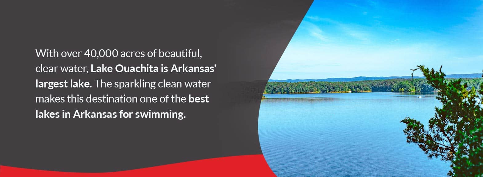 With over 40,000 acres of beautiful, clear water, Lake Ouachita is Arkansas' largest lake. The sparkling clean water makes this destination one of the best lakes in Arkansas for swimming.