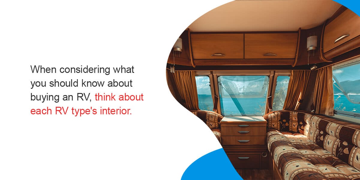 What Should I Know Before Buying an RV? When considering what you should know about buying an RV, think about each RV type's interior. 