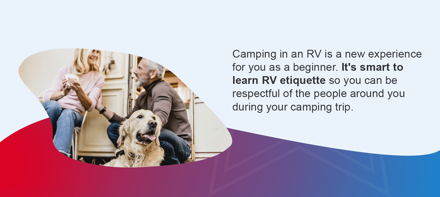 Camping in an RV is a new experience for you as a beginner. It's smart to learn RV etiquette so you can be respectful of the people around you during your camping trip.