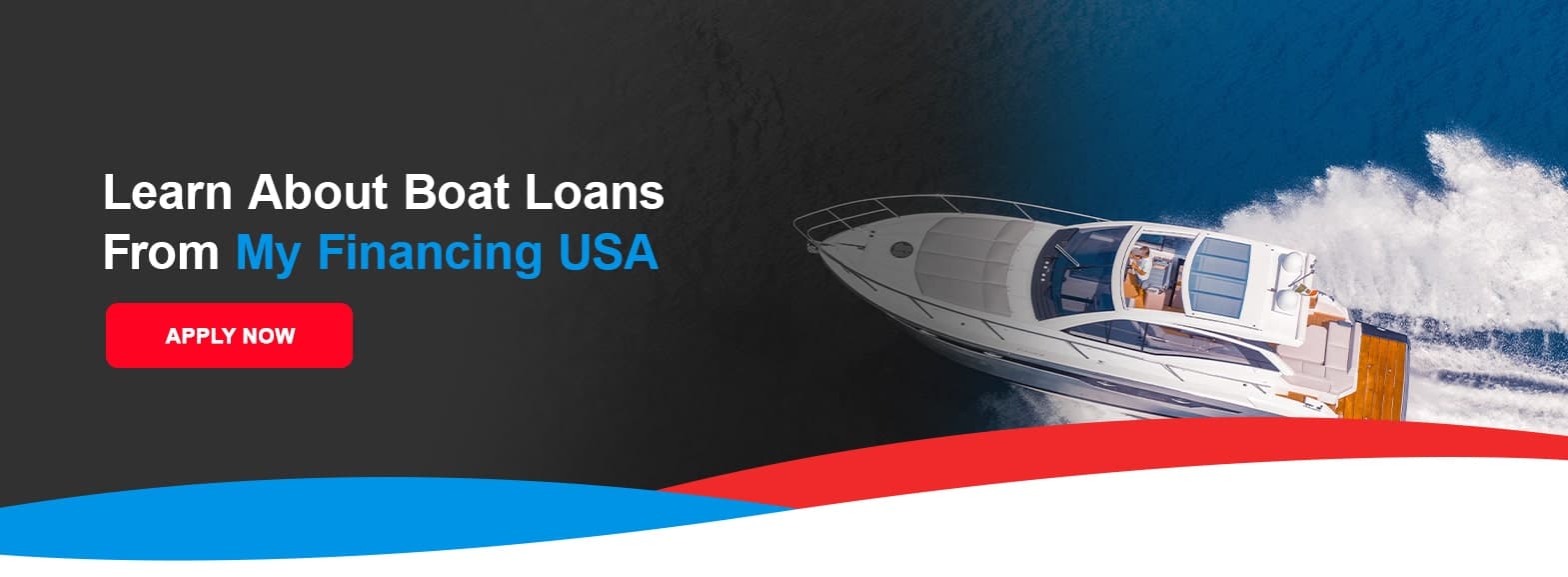 Learn About Boat Loans From My Financing USA. Apply now!