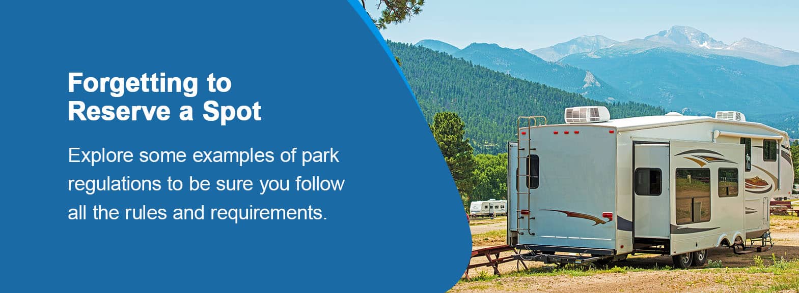 Forgetting to Reserve a Spot. Explore some examples of park regulations to be sure you follow all the rules and requirements.